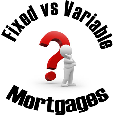 Fixed vs Variable Mortgages Fixed vs Variable Mortgages